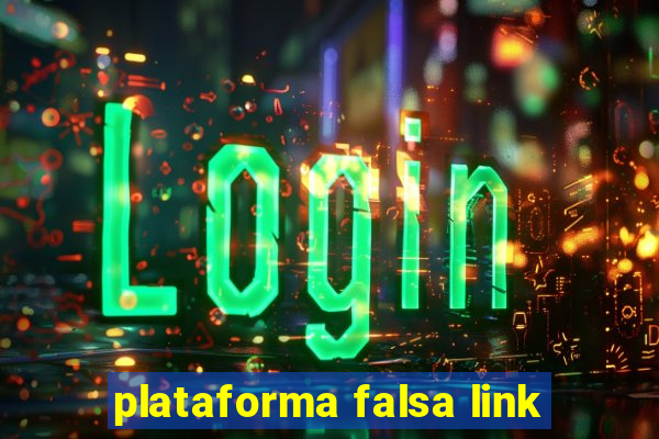 plataforma falsa link